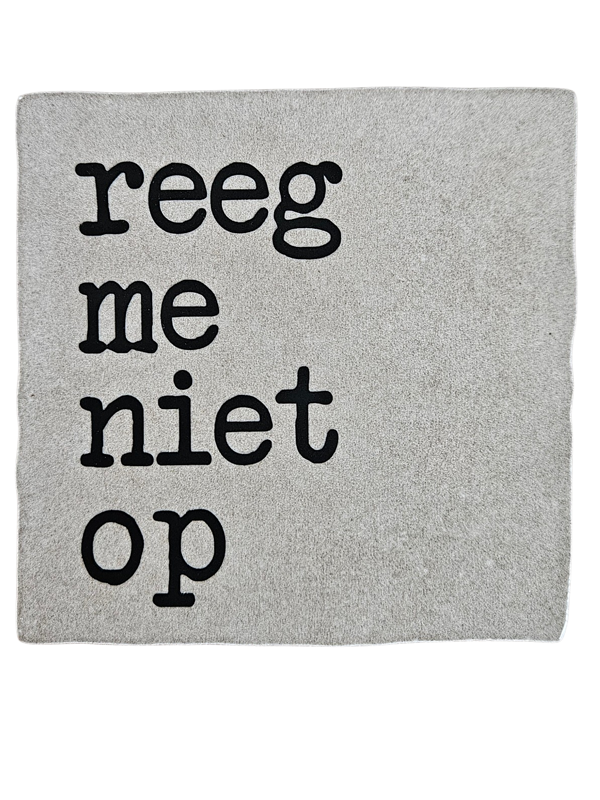 Limburgs Tegeltje - Reeg me niet op