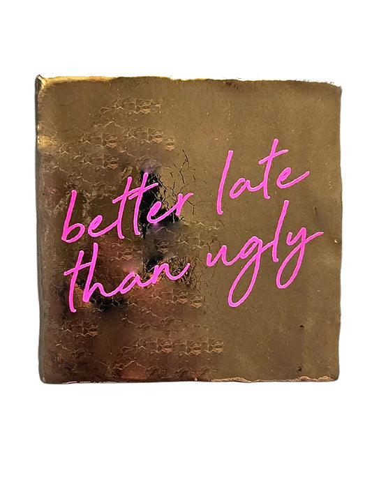 Tegeltje – Better late than ugly