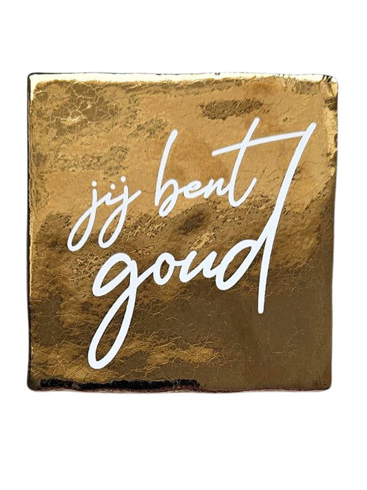 Tegeltje – Jij bent goud | Keramiek 10x10 cm