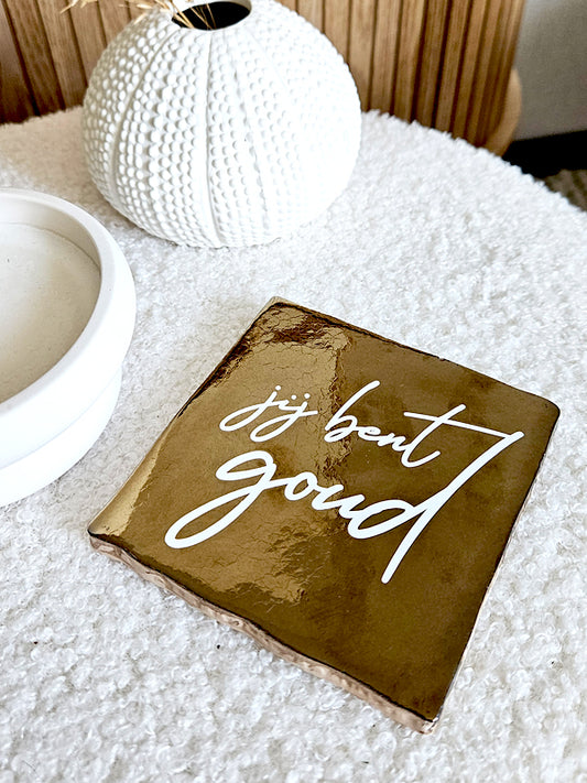 Tegeltje – Jij bent goud | Keramiek 10x10 cm
