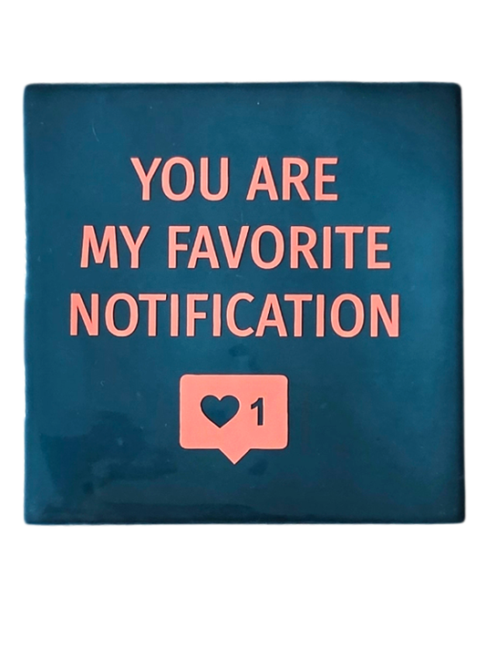 Tegeltje - You are my favorite notification